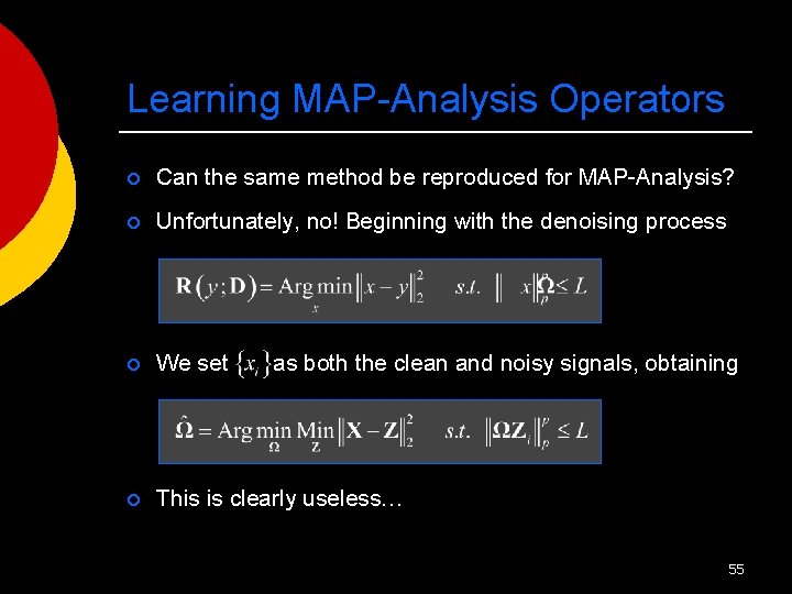 Learning MAP-Analysis Operators ¡ Can the same method be reproduced for MAP-Analysis? ¡ Unfortunately,