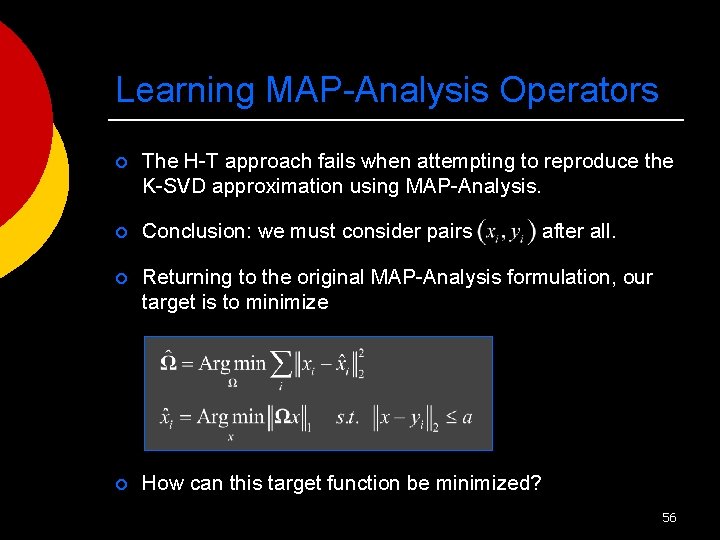 Learning MAP-Analysis Operators ¡ The H-T approach fails when attempting to reproduce the K-SVD