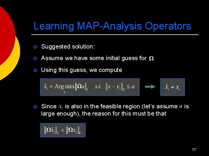 Learning MAP-Analysis Operators ¡ Suggested solution: ¡ Assume we have some initial guess for