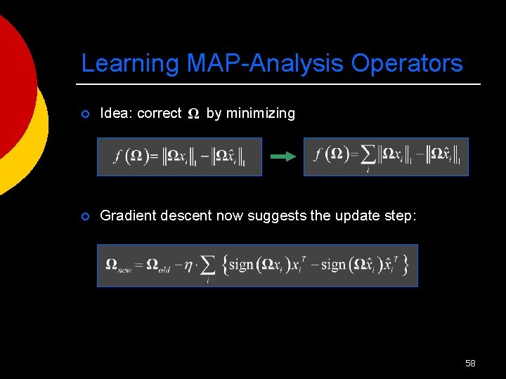 Learning MAP-Analysis Operators ¡ Idea: correct by minimizing ¡ Gradient descent now suggests the