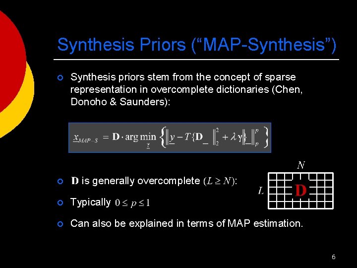 Synthesis Priors (“MAP-Synthesis”) ¡ ¡ Synthesis priors stem from the concept of sparse representation