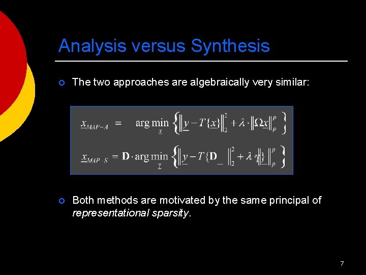 Analysis versus Synthesis ¡ The two approaches are algebraically very similar: ¡ Both methods