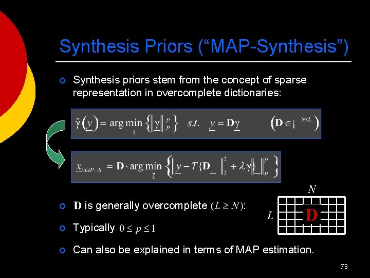 Synthesis Priors (“MAP-Synthesis”) ¡ ¡ Synthesis priors stem from the concept of sparse representation