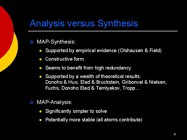 Analysis versus Synthesis ¡ ¡ MAP-Synthesis: l Supported by empirical evidence (Olshausen & Field)