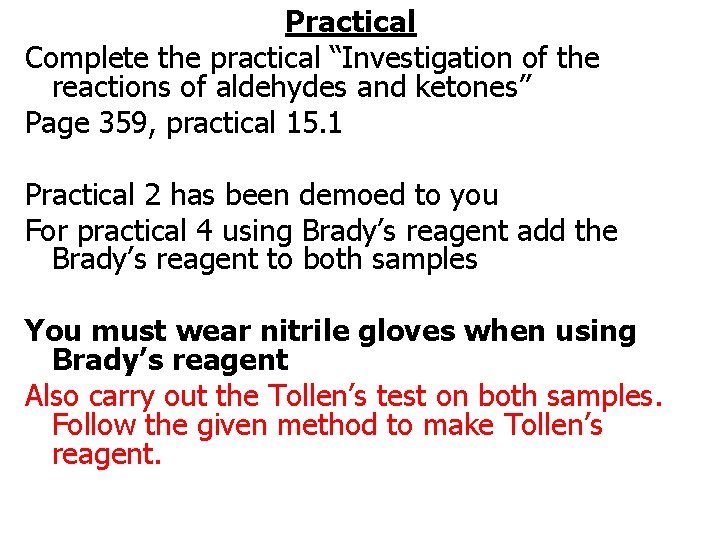 Practical Complete the practical “Investigation of the reactions of aldehydes and ketones” Page 359,