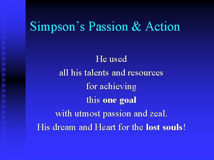 Simpson’s Passion & Action He used all his talents and resources for achieving this