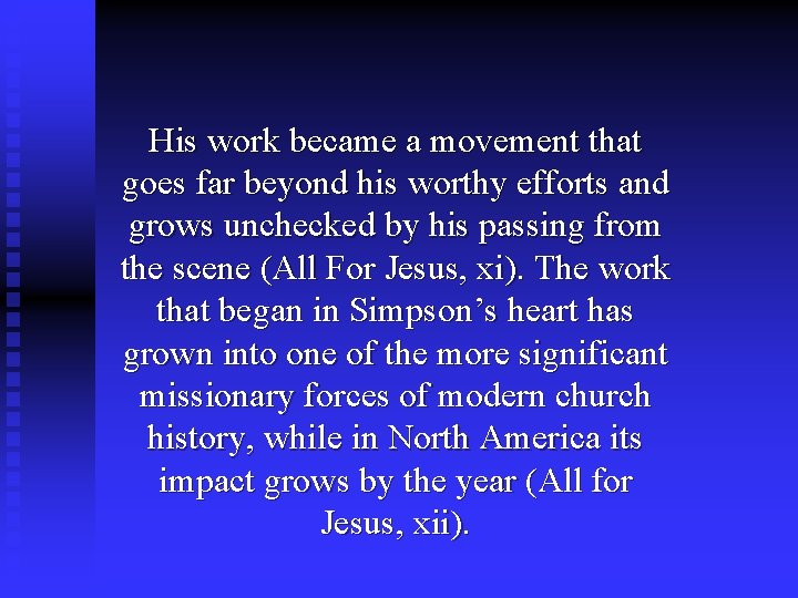 His work became a movement that goes far beyond his worthy efforts and grows