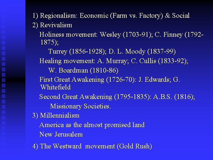 1) Regionalism: Economic (Farm vs. Factory) & Social 2) Revivalism Holiness movement: Wesley (1703