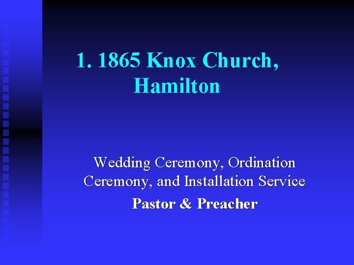 1. 1865 Knox Church, Hamilton Wedding Ceremony, Ordination Ceremony, and Installation Service Pastor &
