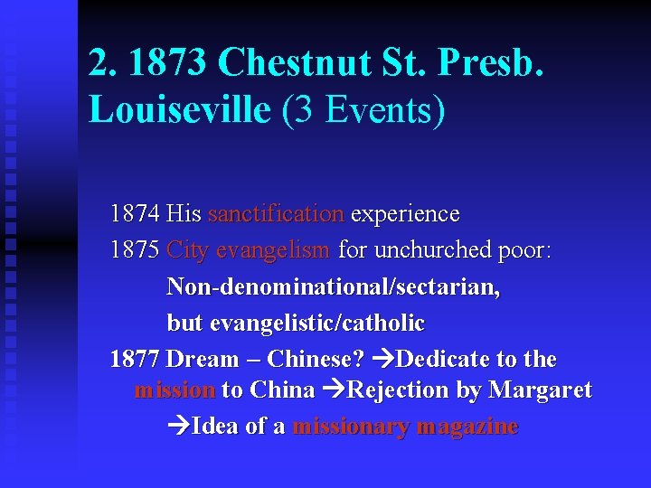 2. 1873 Chestnut St. Presb. Louiseville (3 Events) 1874 His sanctification experience 1875 City