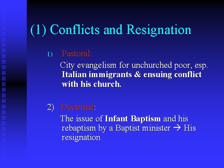 (1) Conflicts and Resignation Pastoral: City evangelism for unchurched poor, esp. Italian immigrants &