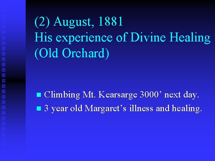 (2) August, 1881 His experience of Divine Healing (Old Orchard) Climbing Mt. Kearsarge 3000’