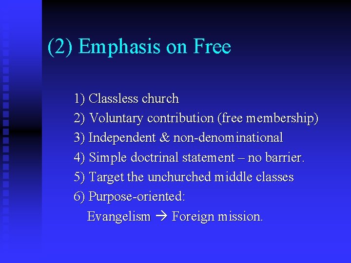 (2) Emphasis on Free 1) Classless church 2) Voluntary contribution (free membership) 3) Independent