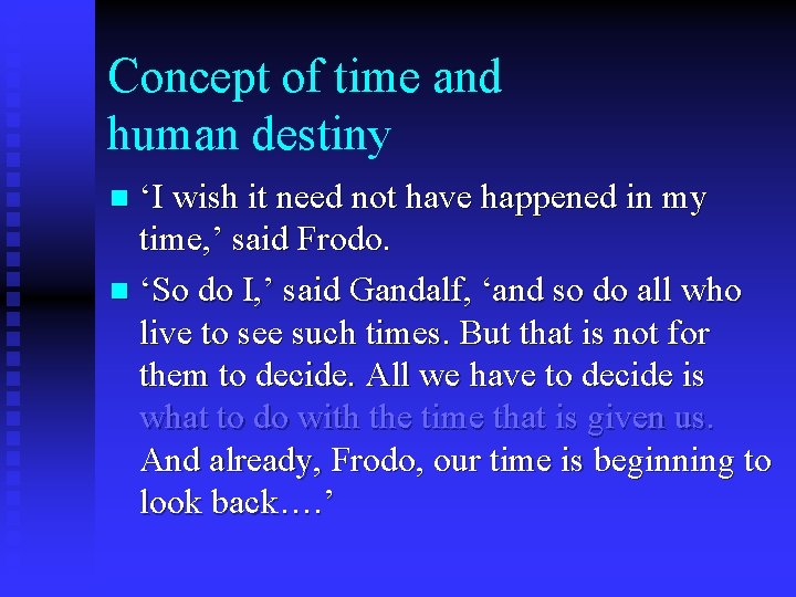 Concept of time and human destiny ‘I wish it need not have happened in