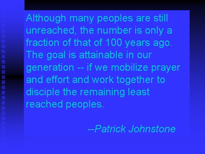 Although many peoples are still unreached, the number is only a fraction of that