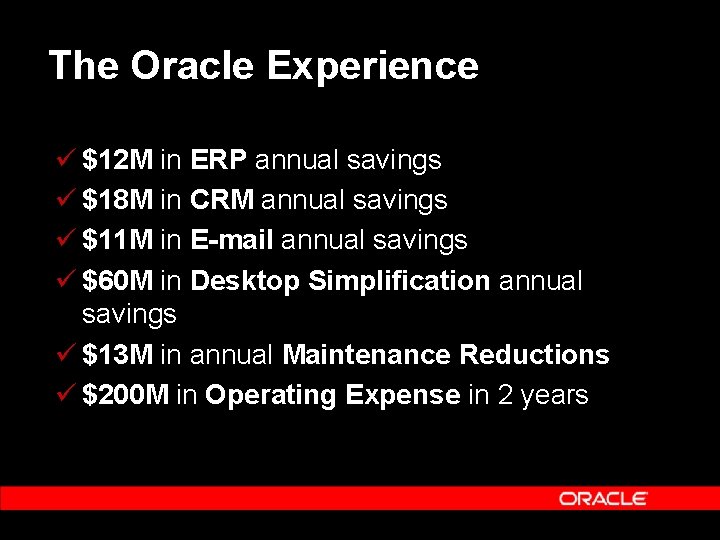 The Oracle Experience ü $12 M in ERP annual savings ü $18 M in