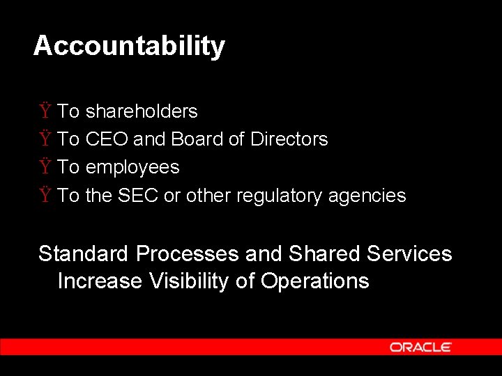 Accountability Ÿ To shareholders Ÿ To CEO and Board of Directors Ÿ To employees