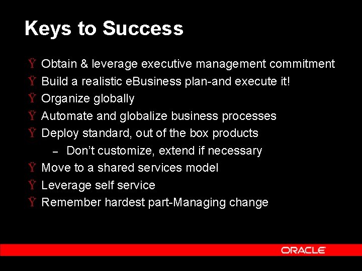 Keys to Success Ÿ Ÿ Ÿ Obtain & leverage executive management commitment Build a