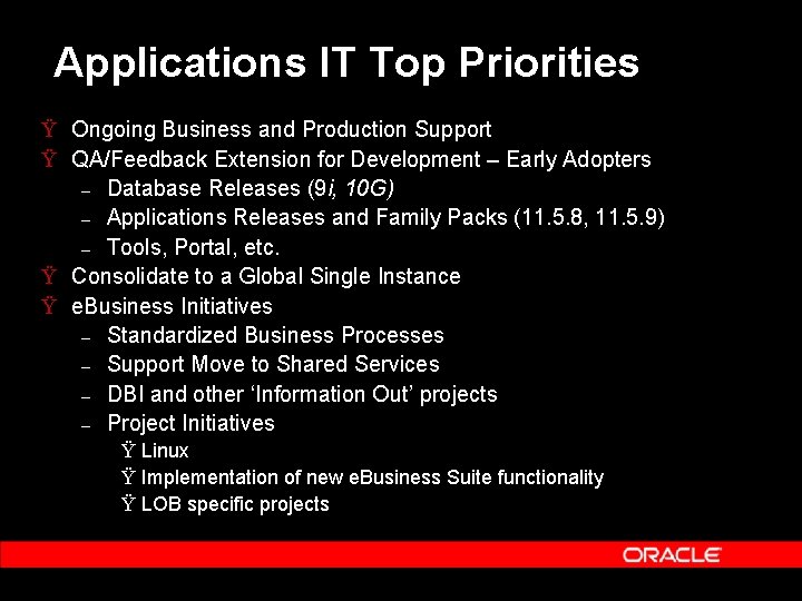 Applications IT Top Priorities Ÿ Ongoing Business and Production Support Ÿ QA/Feedback Extension for