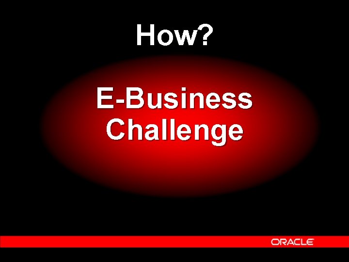 How? E-Business Challenge 