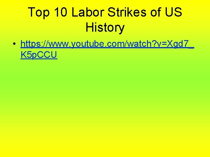 Top 10 Labor Strikes of US History • https: //www. youtube. com/watch? v=Xgd 7_