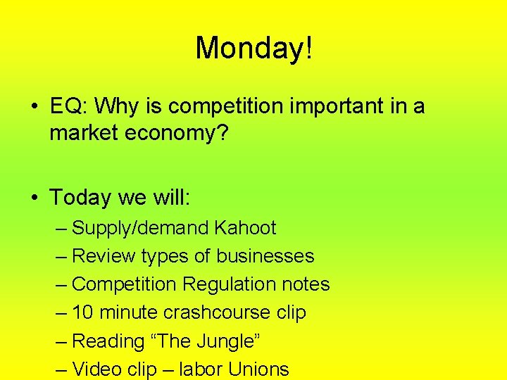 Monday! • EQ: Why is competition important in a market economy? • Today we