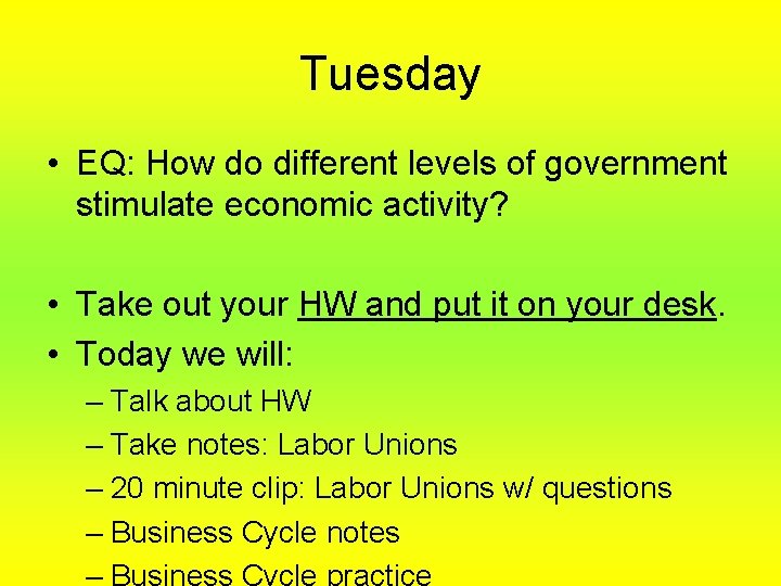 Tuesday • EQ: How do different levels of government stimulate economic activity? • Take