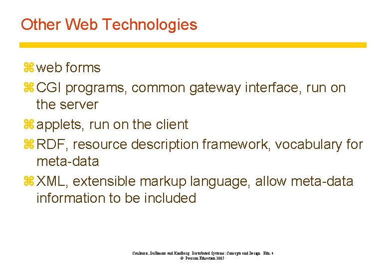 Other Web Technologies z web forms z CGI programs, common gateway interface, run on