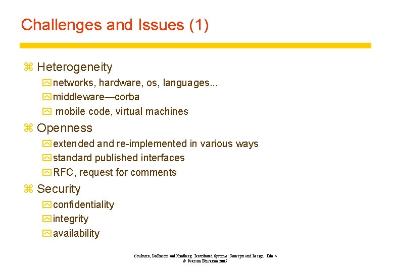 Challenges and Issues (1) z Heterogeneity y networks, hardware, os, languages. . . y