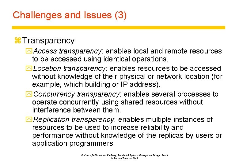 Challenges and Issues (3) z Transparency y. Access transparency: enables local and remote resources