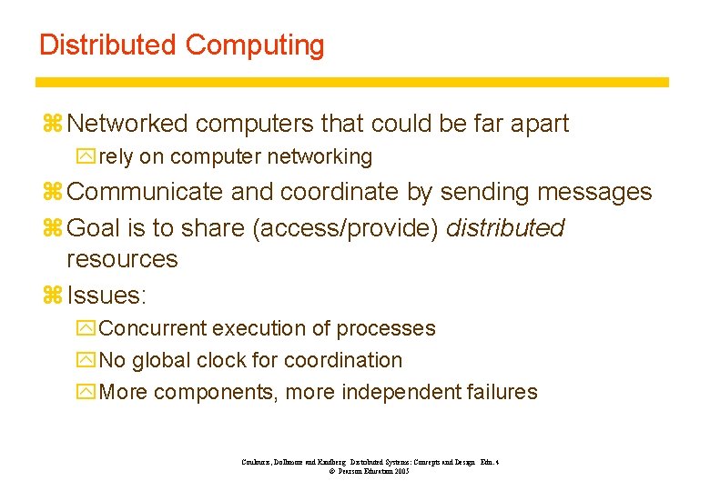 Distributed Computing z Networked computers that could be far apart yrely on computer networking