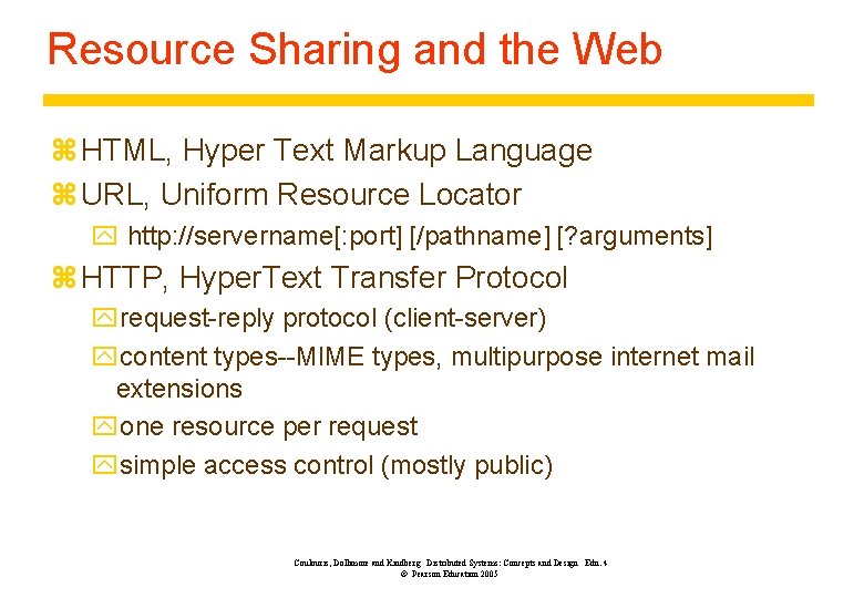 Resource Sharing and the Web z HTML, Hyper Text Markup Language z URL, Uniform
