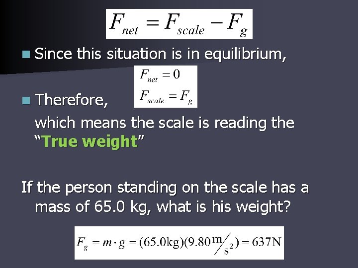 n Since this situation is in equilibrium, n Therefore, which means the scale is