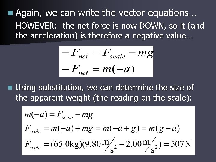n Again, we can write the vector equations… HOWEVER: the net force is now