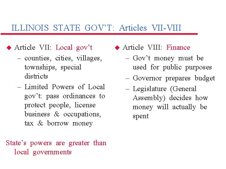 ILLINOIS STATE GOV’T: Articles VII-VIII u Article VII: Local gov’t – counties, cities, villages,