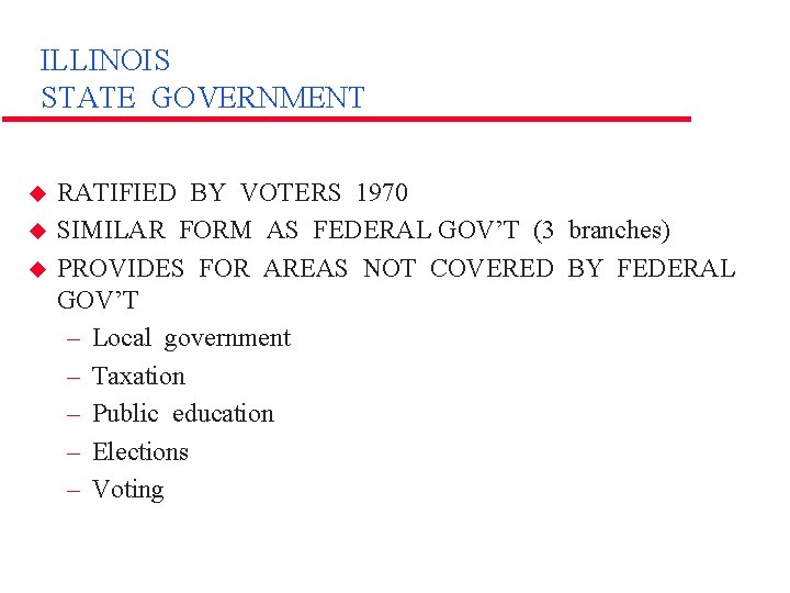 ILLINOIS STATE GOVERNMENT u u u RATIFIED BY VOTERS 1970 SIMILAR FORM AS FEDERAL