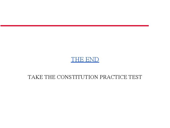 THE END TAKE THE CONSTITUTION PRACTICE TEST 