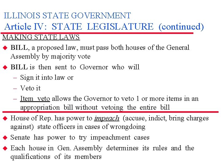 ILLINOIS STATE GOVERNMENT Article IV: STATE LEGISLATURE (continued) MAKING STATE LAWS u BILL, a