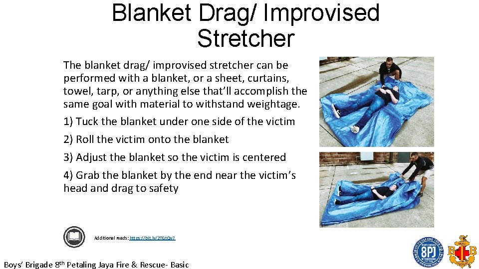 Blanket Drag/ Improvised Stretcher The blanket drag/ improvised stretcher can be performed with a