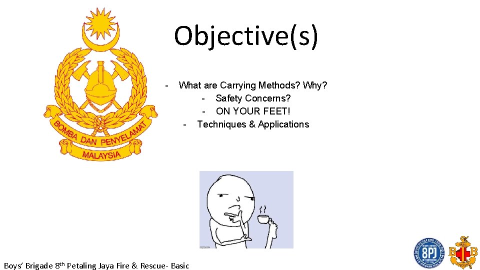 Objective(s) - What are Carrying Methods? Why? - Safety Concerns? - ON YOUR FEET!