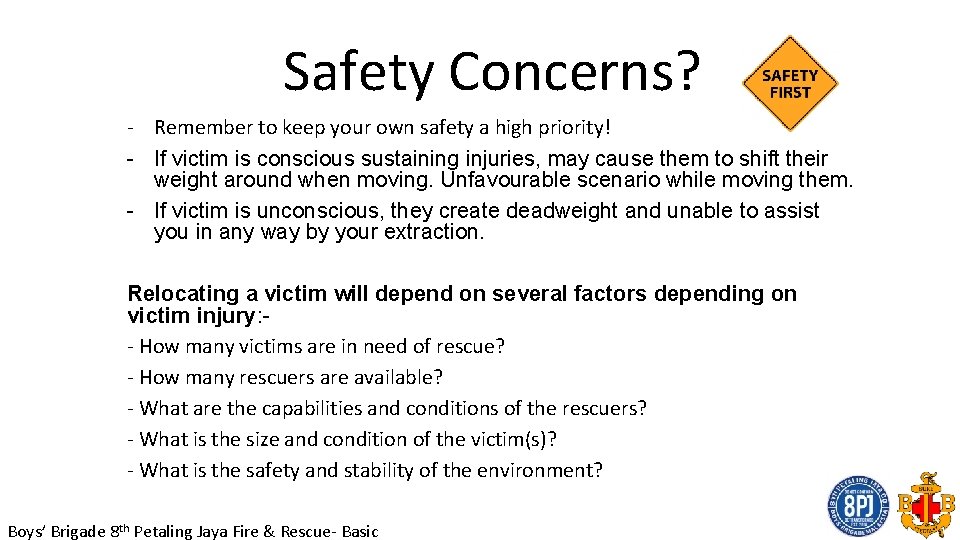 Safety Concerns? - Remember to keep your own safety a high priority! - If