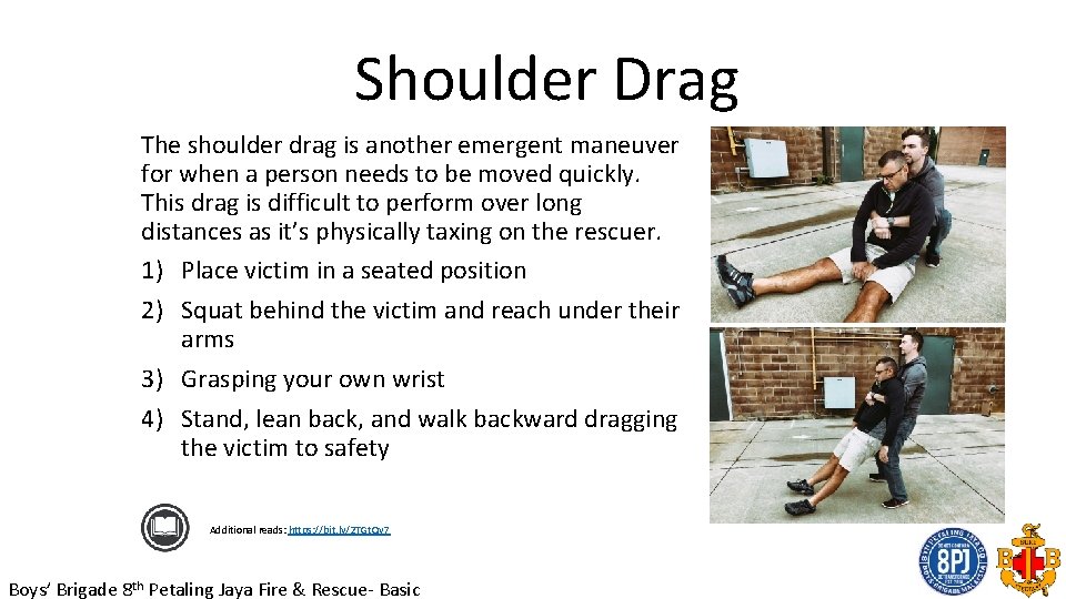 Shoulder Drag The shoulder drag is another emergent maneuver for when a person needs