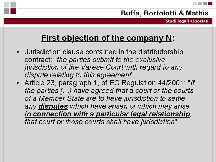 First objection of the company N: • Jurisdiction clause contained in the distributorship contract: