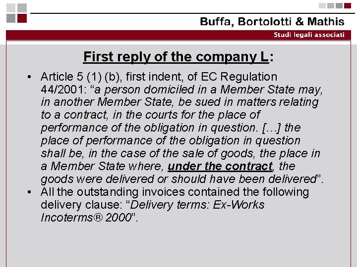 First reply of the company L: • Article 5 (1) (b), first indent, of