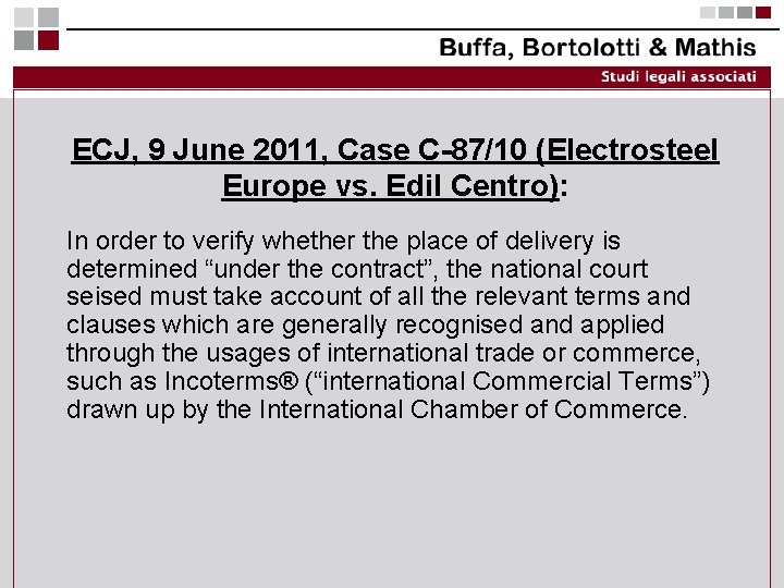 ECJ, 9 June 2011, Case C-87/10 (Electrosteel Europe vs. Edil Centro): In order to