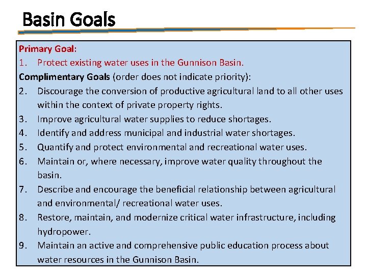 Basin Goals Primary Goal: 1. Protect existing water uses in the Gunnison Basin. Complimentary