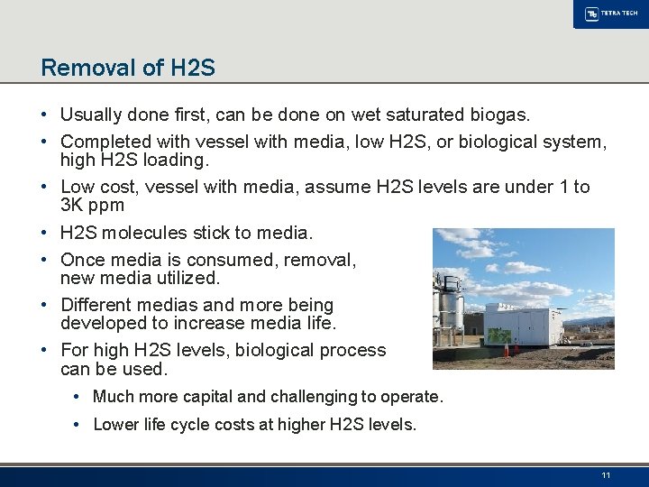 Removal of H 2 S • Usually done first, can be done on wet