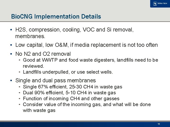 Bio. CNG Implementation Details • H 2 S, compression, cooling, VOC and Si removal,