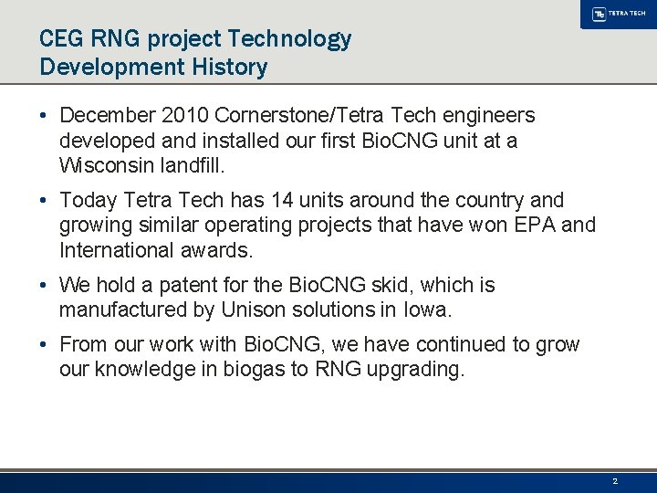 CEG RNG project Technology Development History • December 2010 Cornerstone/Tetra Tech engineers developed and