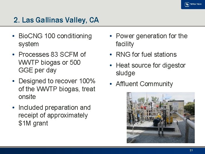 2. Las Gallinas Valley, CA • Bio. CNG 100 conditioning system • Power generation